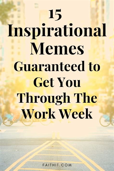 15 Inspirational Memes Guaranteed To Get You Through The Work Week