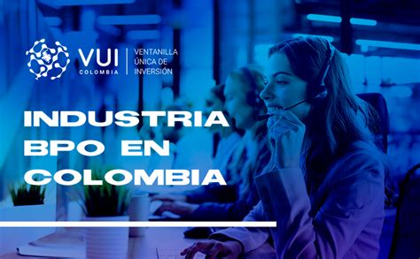 The BPO industry in Colombia: An unstoppable engine of growth