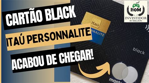 Chegou Meu Novo CartÃo Black ItaÚ Personnalite Youtube