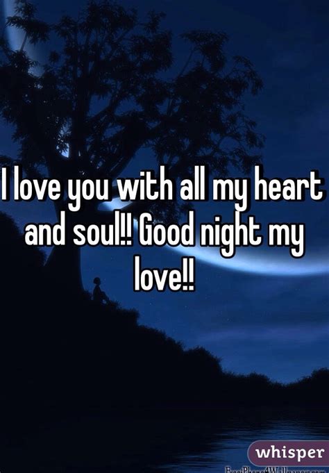 I Love You With All My Heart And Soul Good Night My Love