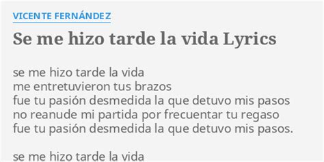 Se Me Hizo Tarde La Vida Lyrics By Vicente FernÁndez Se Me Hizo Tarde
