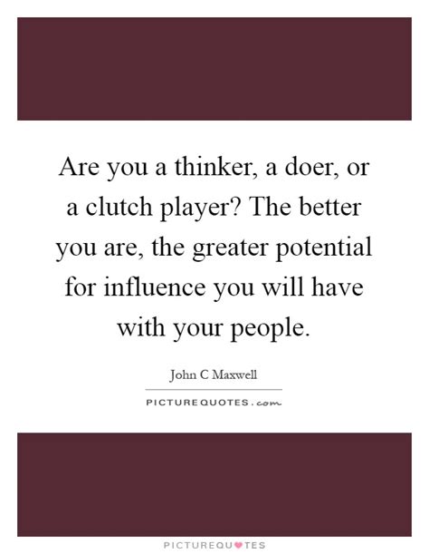 Are You A Thinker A Doer Or A Clutch Player The Better You