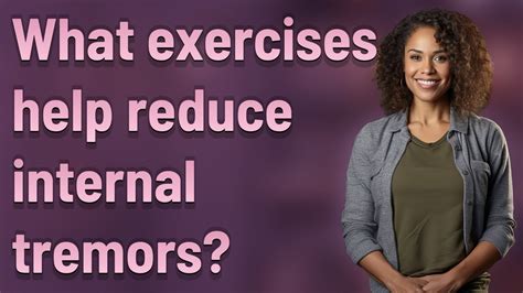 What Exercises Help Reduce Internal Tremors YouTube