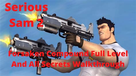 Serious Sam 2 Forsaken Compound Full Level And All Secrets Walkthrough Youtube