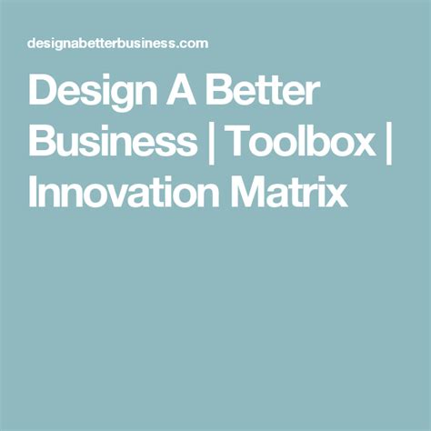 Design A Better Business Toolbox Innovation Matrix Service Design