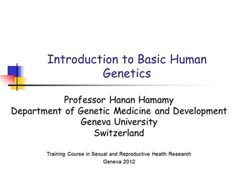 Introduction To Basic Human Genetics Hanan Hamamy