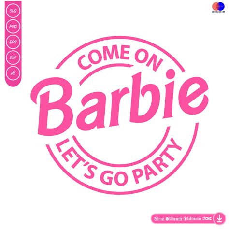 Come On Barbie Lets Go Party Svg Barbie Svg Png For Sublimation My Xxx Hot Girl