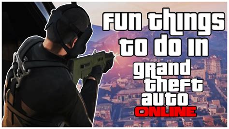 3 Fun Things To Do In Gta 5 Gta5 Online Gameplay Youtube