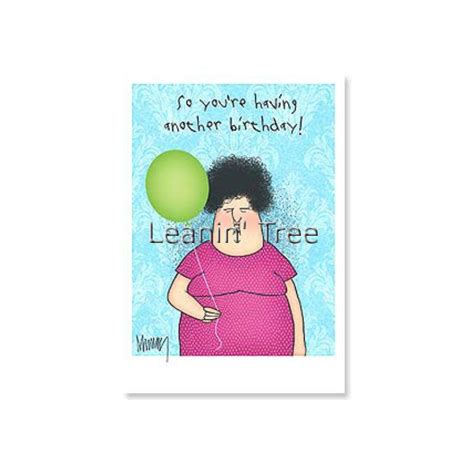 Leanin' tree anniversary, birthday, belated birthday, blank, christmas, encouragement, happy easter, father's day, friendship, get well!, inspiring, loving touch, love, miss you!, sympathy, thank you!, wedding, we moved greeting cards. Leanin' Tree Weren't You Old Enough Last Year Birthday ...