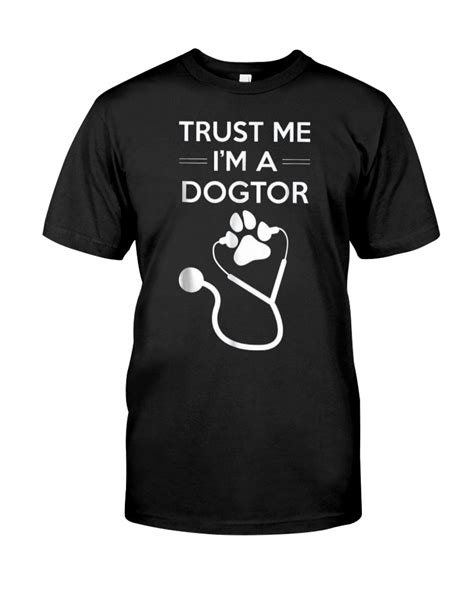 Trust Me Im A Dogtor Shirt Funny Vet Veterinarian Classic T Shirt