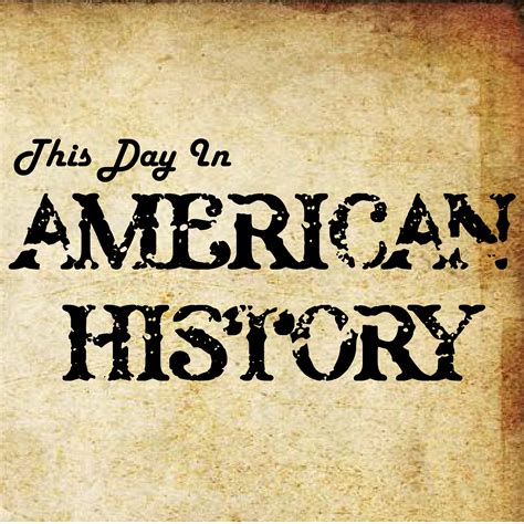 This Day In American History