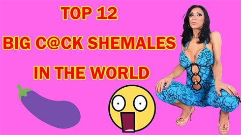 Top Big Cock Shemales In The World Youtube