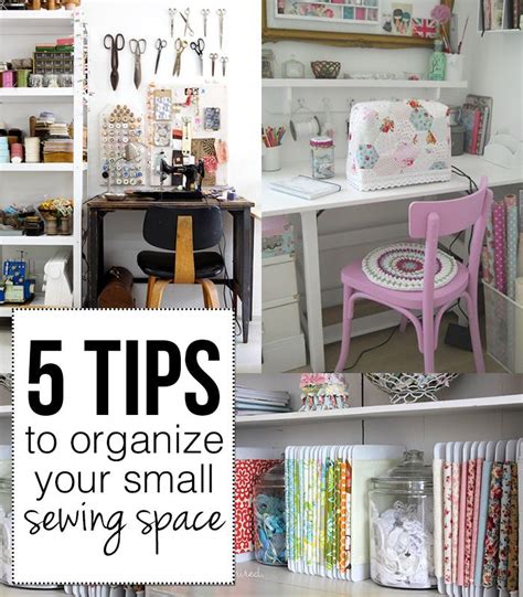 5 Tips To Organize Your Small Sewing Space A Treasure Trove Of Tips