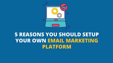 5 Reasons You Should Setup Your Own Email Marketing Platform