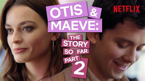 Otis And Maeve The Story So Far Part Two Sex Education Uohere