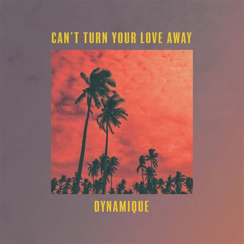 Can T Turn Your Love Away By Dynamique On Mp3 Wav Flac Aiff And Alac At Juno Download