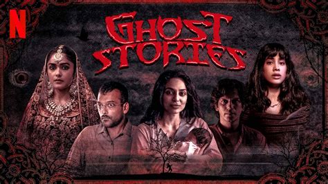 Ghost Stories Netflix Review फिल्म से ज्‍यादा तो ट्रेलर ही डरावना था Ghost Stories Netflix
