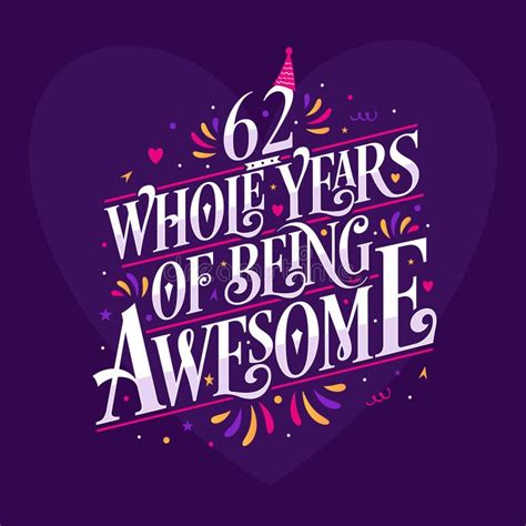 62 Whole Years Of Being Awesome 62nd Birthday Celebration Lettering