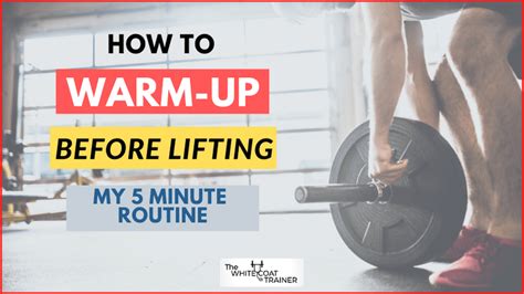 How To Warm Up Before Lifting My Quick Effective Minute Routine