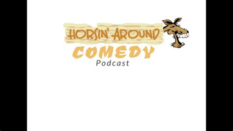 horsin around comedy podcast episode 2 youtube