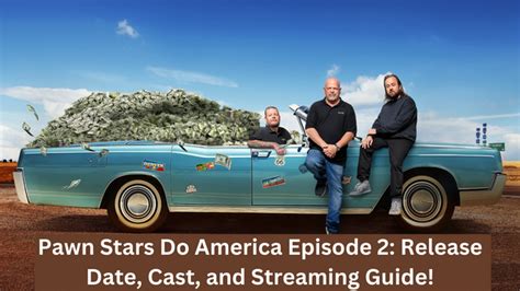 Pawn Stars Do America Episode 2 Release Date Cast And Streaming Guide When Is It Coming Out