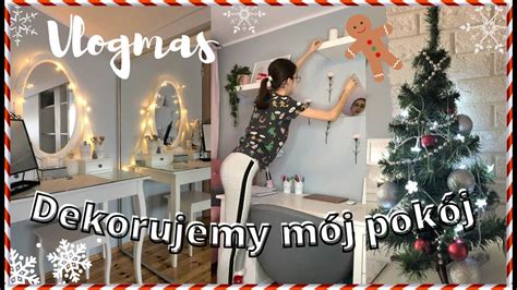 Vlogmas 3 DekorujĘ PokÓj Na ŚwiĘta Youtube