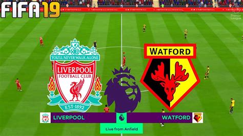 Fifa 19 Liverpool Vs Watford Premier League Full Match And Gameplay