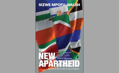 New From Tafelberg The New Apartheid By Sizwe Mpofu Walsh Litnet
