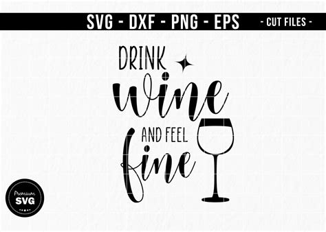 Drink Wine And Feel Fine Svg Wine Svg Wine Quotes Svg Etsy