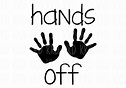 Hands off SVG Hands off Sign No Touching Svg Classroom Sign - Etsy UK