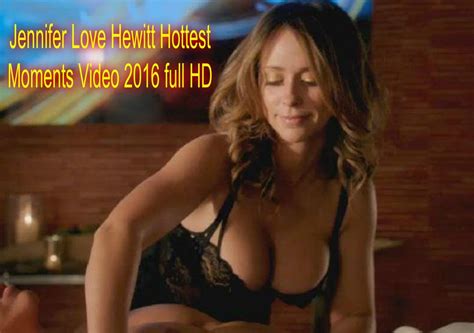 Jennifer Love Hewitt Hottest Moments Video 2016 Full Hd