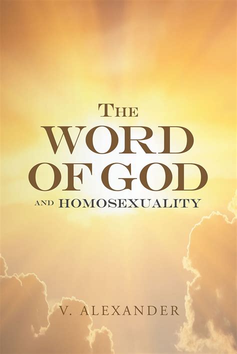 V Alexanders Newly Released “the Word Of God And Homosexuality” Is An