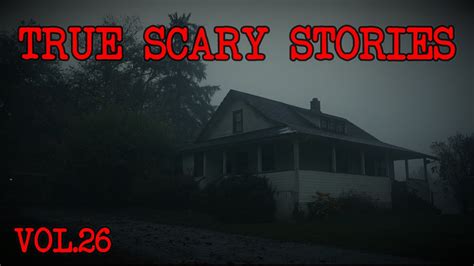 10 True Scary Stories Compilation Vol 26 Youtube