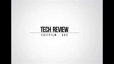 Tech Review Fujifilm Xa 2 Youtube