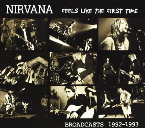 Nirvana Feels Like The First Time Broadcasts 1992 1993 Releases
