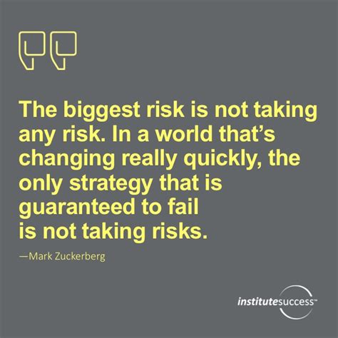 The Biggest Risk Is Not Taking Any Risk In A World That Changing