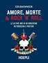 AMORE, MORTE & ROCK 'N' ROLL - Le ultime ore di 50 rockstar: retroscena ...