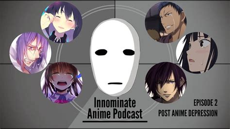 Innominate Anime Podcast Episode 2 Post Anime Depression Youtube