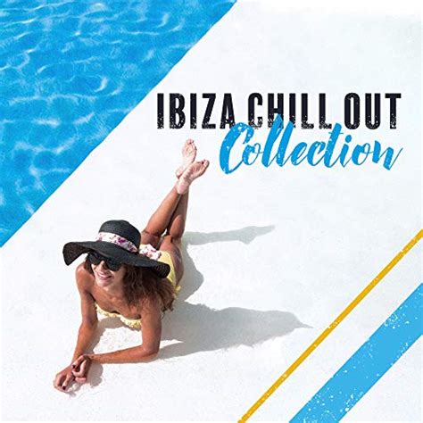 Play Ibiza Chill Out Collection 15 Deeply Relaxing Chillout Music