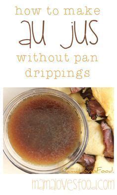 Sometimes beef drippings can be really salty so add the seasoned salt only after tasting the sauce. Mama Loves Food!: Easy Au Jus. How to Make a Simple Au Jus ...
