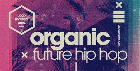 Loopmasters Organic Future Hip Hop Sample Pack By Chemo