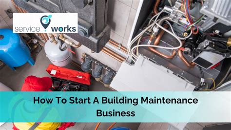 A Step By Step Guide To Launching A Building Maintenance Business