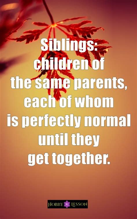 Mar 04, 2021 · funny sibling quotes and sayings. Sibling Rivalry Quotes - ShortQuotes.cc