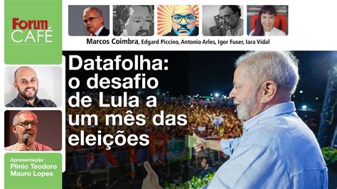 Datafolha 48 Dos Votos Válidos O Desafio De Lula A Um Mês Das Eleições Revista Fórum