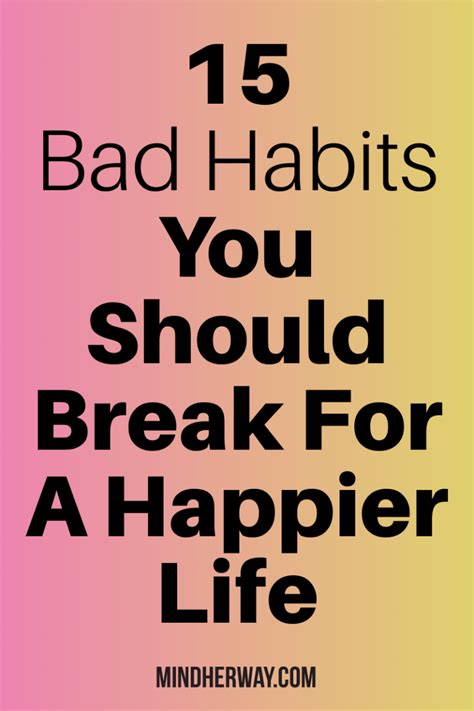 15 bad habits you should break for a happier life mind her way