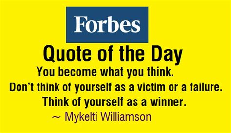 Daily wisdom brought to you by forbes. Forbes Quote of the Day: You Become what You Think