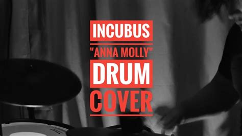 Incubus Anna Molly Drum Cover Youtube