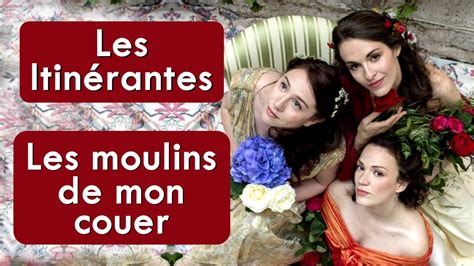 Les Itinérantes Les Moulins De Mon Coeur HD Música Com Tradução