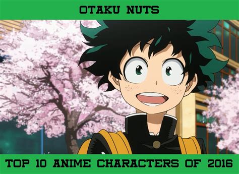 Otaku Nuts Top 10 Anime Characters Of 2016