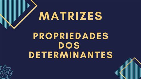 Aula Matrizes Propriedade Dos Determinantes Youtube